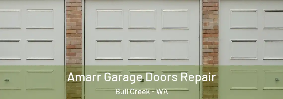 Amarr Garage Doors Repair Bull Creek - WA
