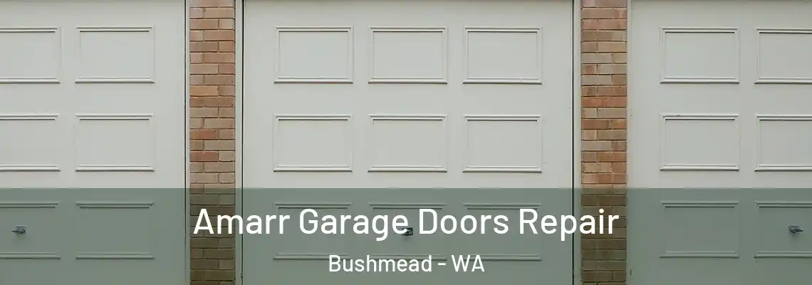 Amarr Garage Doors Repair Bushmead - WA