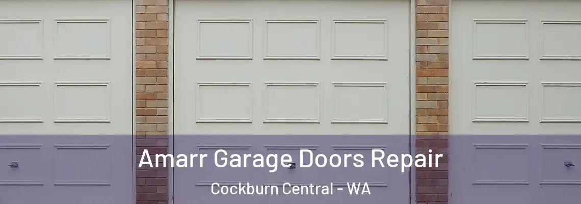 Amarr Garage Doors Repair Cockburn Central - WA