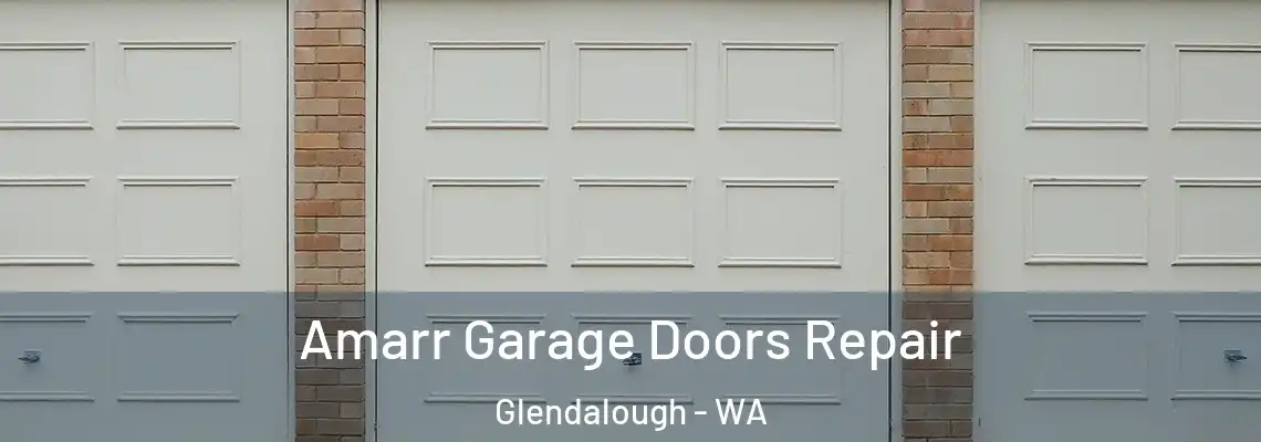 Amarr Garage Doors Repair Glendalough - WA