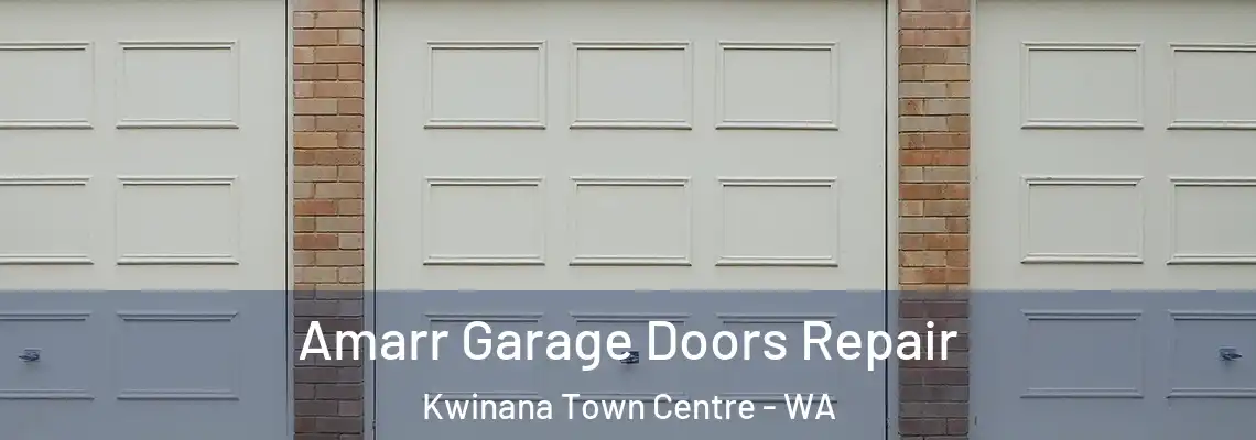 Amarr Garage Doors Repair Kwinana Town Centre - WA