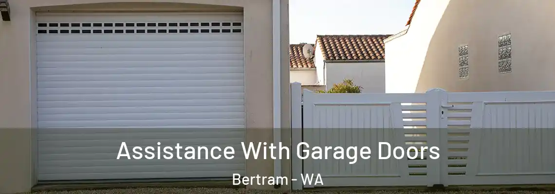 Assistance With Garage Doors Bertram - WA