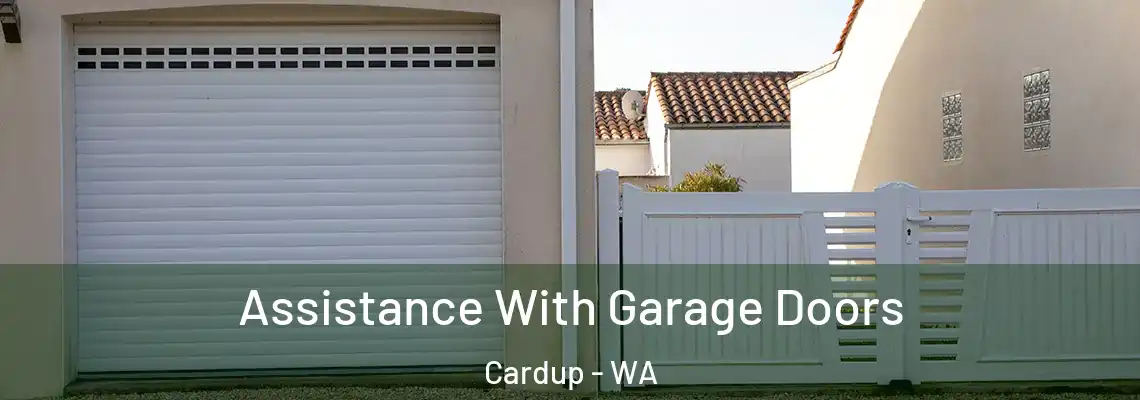  Assistance With Garage Doors Cardup - WA