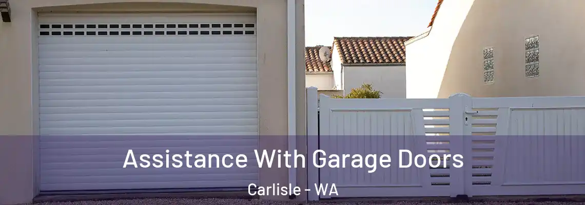 Assistance With Garage Doors Carlisle - WA