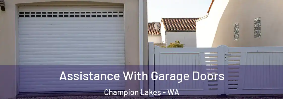 Assistance With Garage Doors Champion Lakes - WA