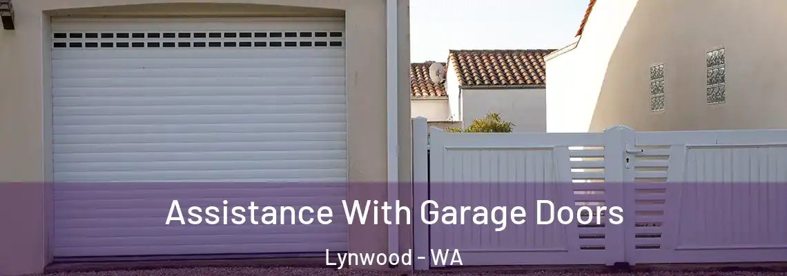 Assistance With Garage Doors Lynwood - WA