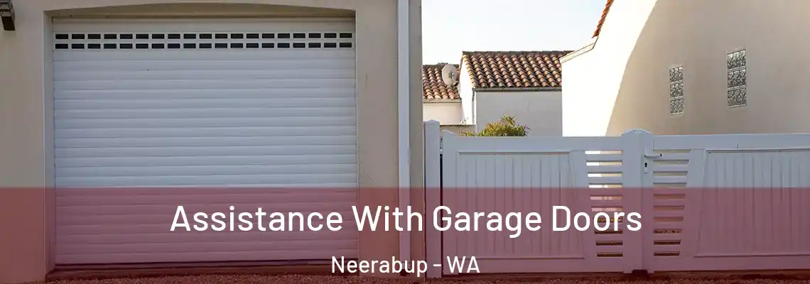 Assistance With Garage Doors Neerabup - WA