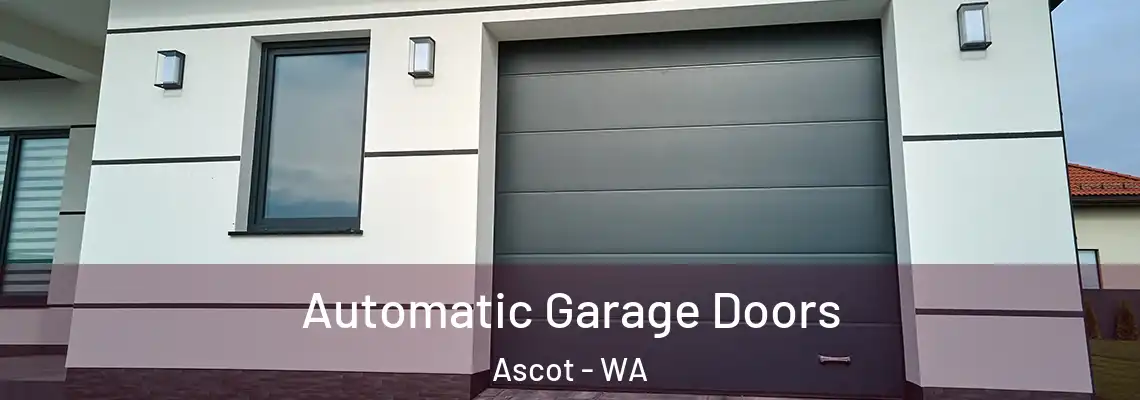 Automatic Garage Doors Ascot - WA