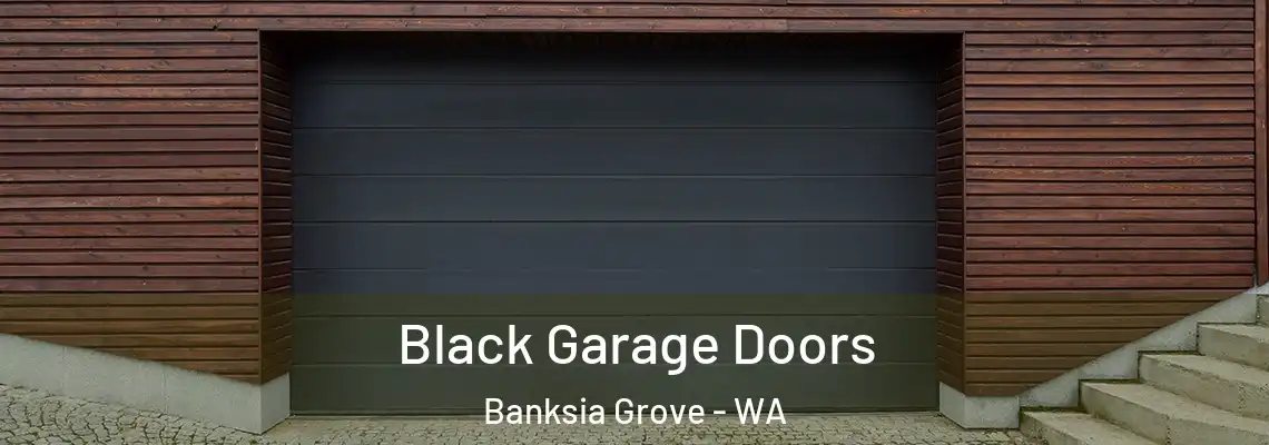 Black Garage Doors Banksia Grove - WA