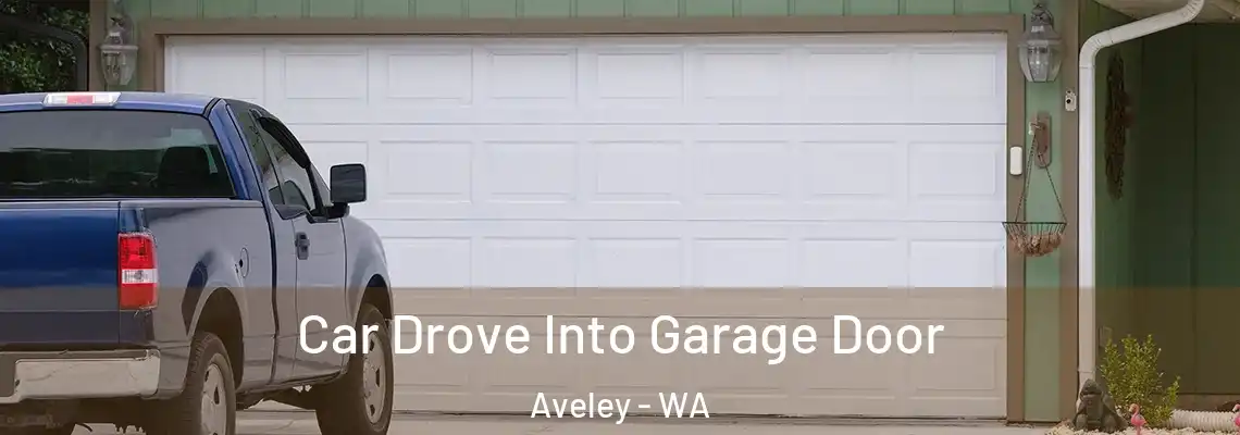 Car Drove Into Garage Door Aveley - WA