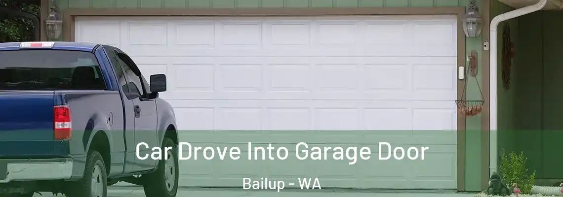 Car Drove Into Garage Door Bailup - WA