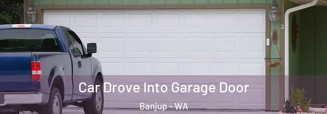 Car Drove Into Garage Door Banjup - WA
