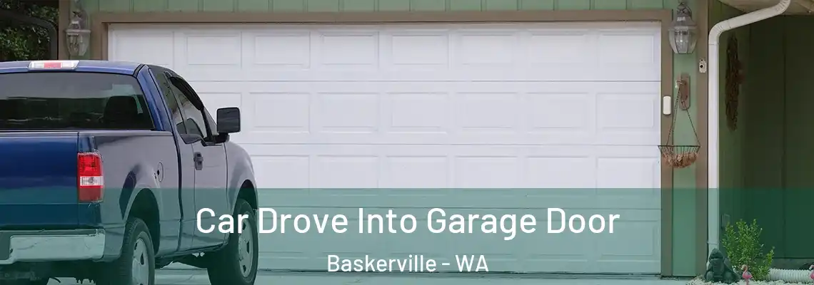 Car Drove Into Garage Door Baskerville - WA