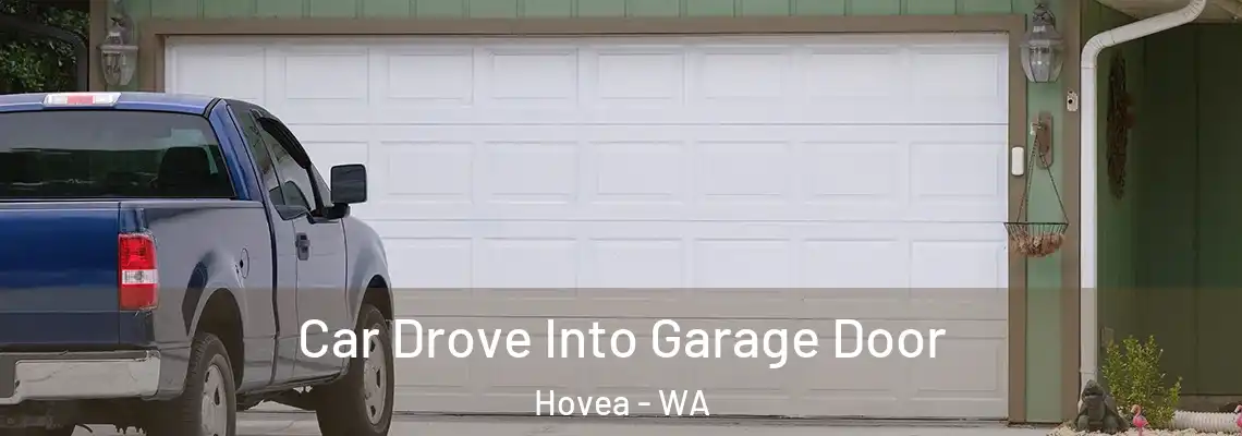 Car Drove Into Garage Door Hovea - WA