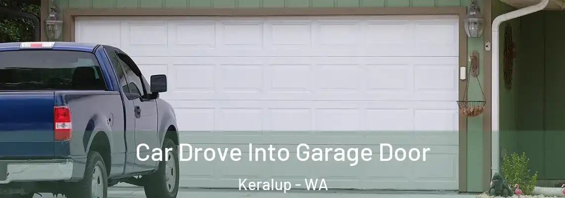 Car Drove Into Garage Door Keralup - WA