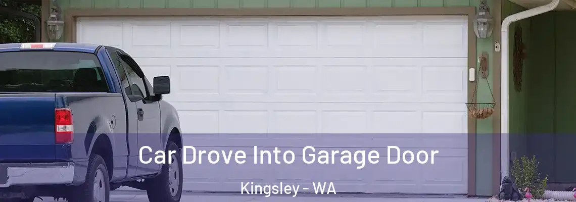 Car Drove Into Garage Door Kingsley - WA