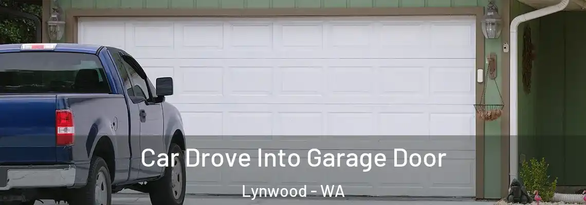  Car Drove Into Garage Door Lynwood - WA