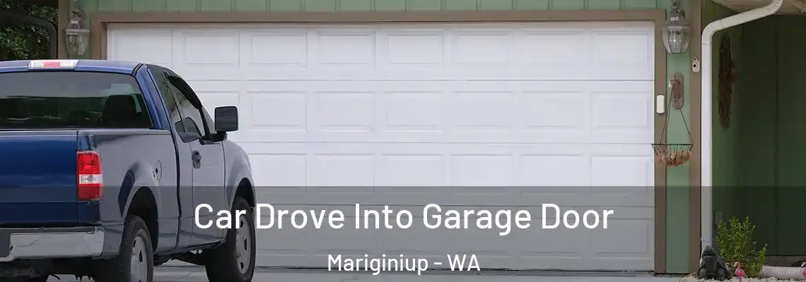  Car Drove Into Garage Door Mariginiup - WA