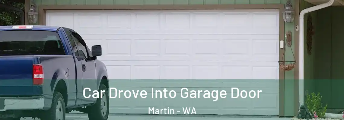 Car Drove Into Garage Door Martin - WA
