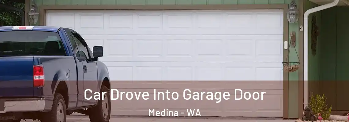 Car Drove Into Garage Door Medina - WA