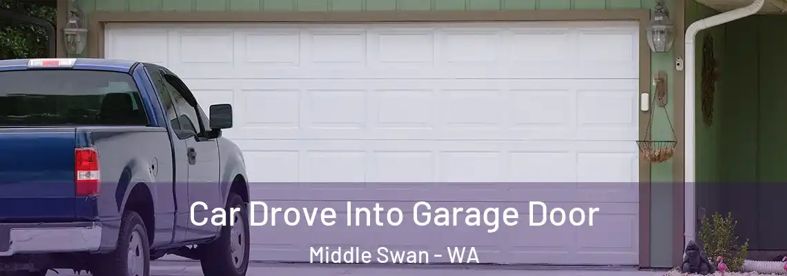 Car Drove Into Garage Door Middle Swan - WA