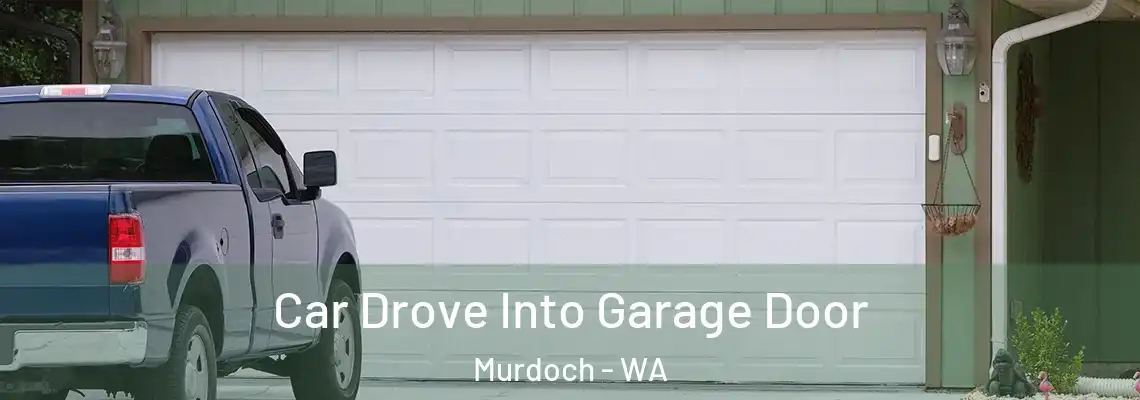 Car Drove Into Garage Door Murdoch - WA