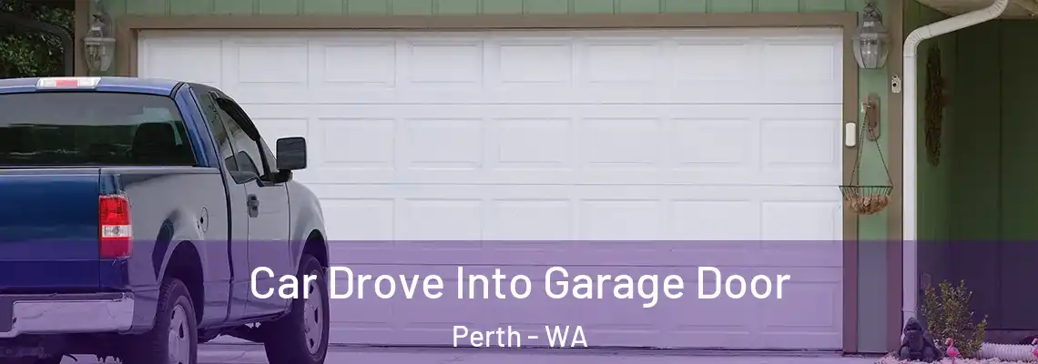 Car Drove Into Garage Door Perth - WA