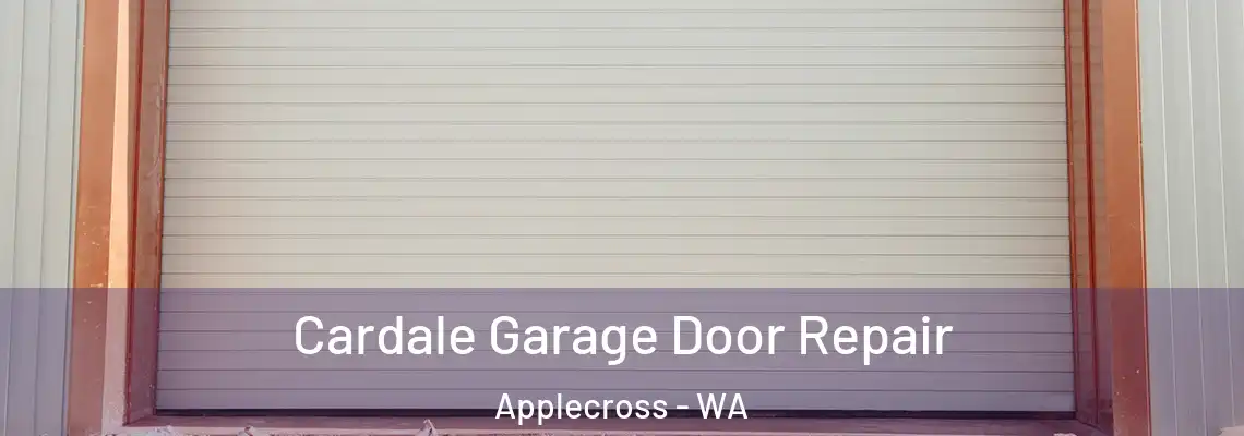 Cardale Garage Door Repair Applecross - WA