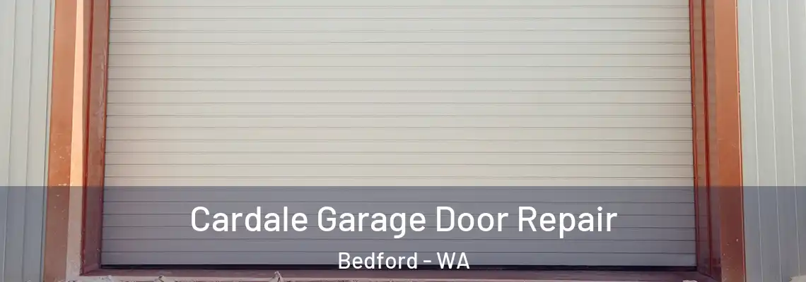 Cardale Garage Door Repair Bedford - WA