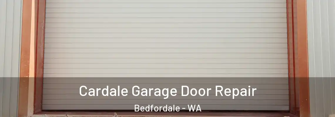 Cardale Garage Door Repair Bedfordale - WA