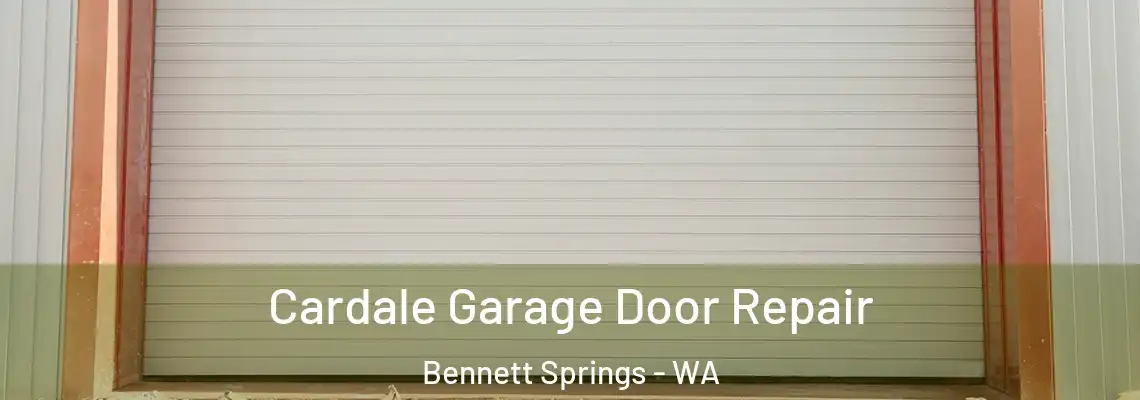 Cardale Garage Door Repair Bennett Springs - WA