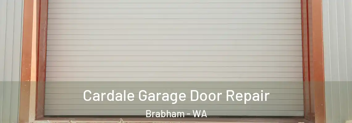 Cardale Garage Door Repair Brabham - WA