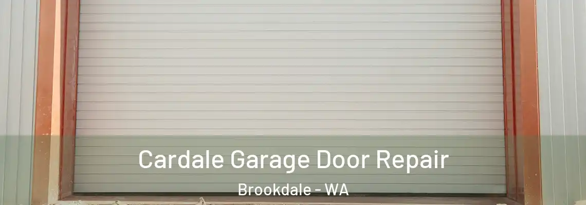  Cardale Garage Door Repair Brookdale - WA