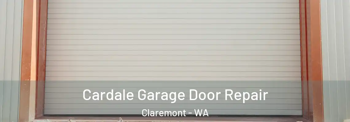 Cardale Garage Door Repair Claremont - WA