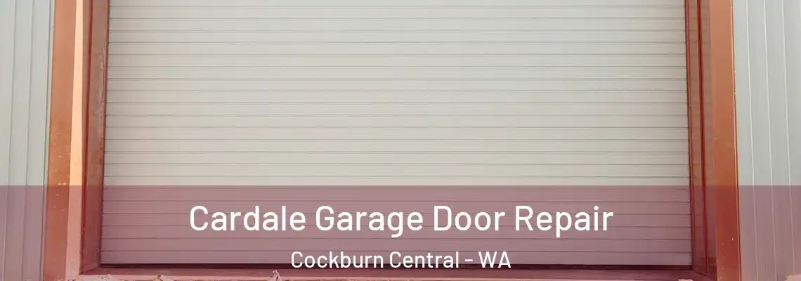  Cardale Garage Door Repair Cockburn Central - WA