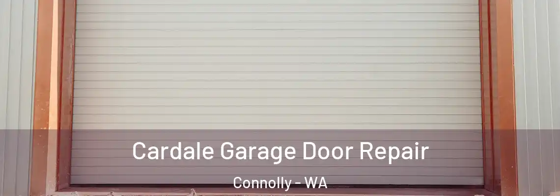 Cardale Garage Door Repair Connolly - WA
