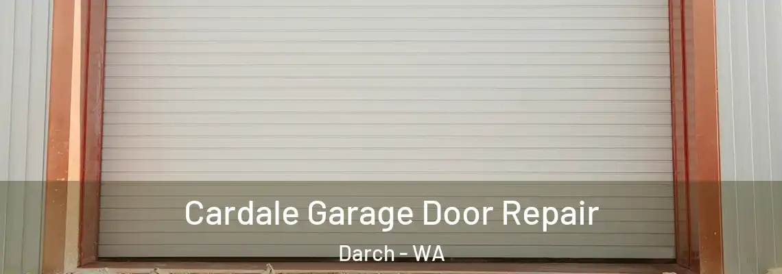 Cardale Garage Door Repair Darch - WA