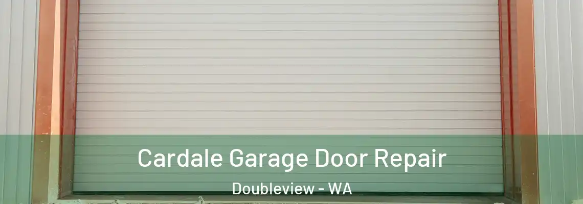 Cardale Garage Door Repair Doubleview - WA