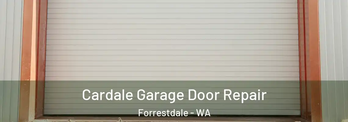 Cardale Garage Door Repair Forrestdale - WA