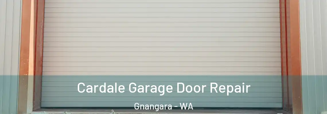 Cardale Garage Door Repair Gnangara - WA