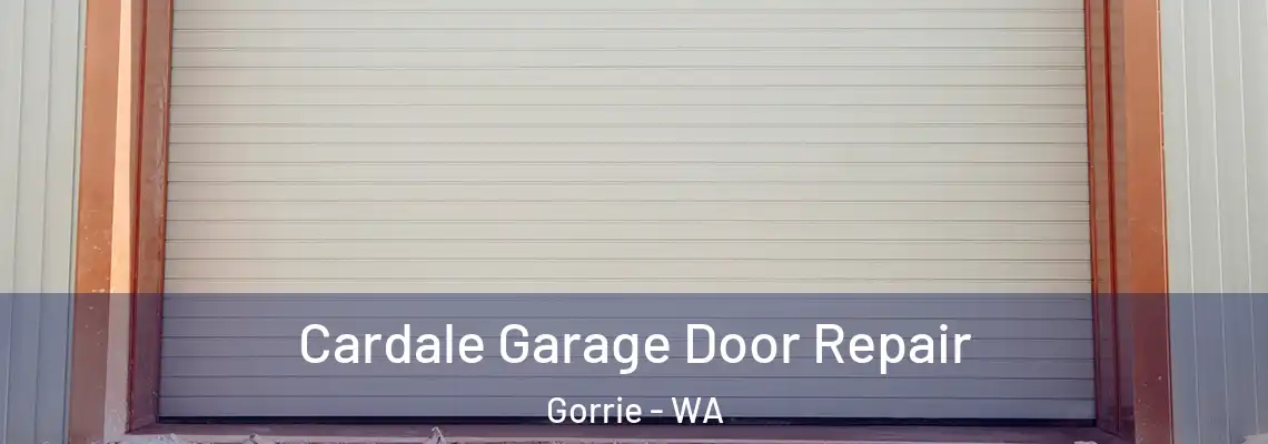 Cardale Garage Door Repair Gorrie - WA
