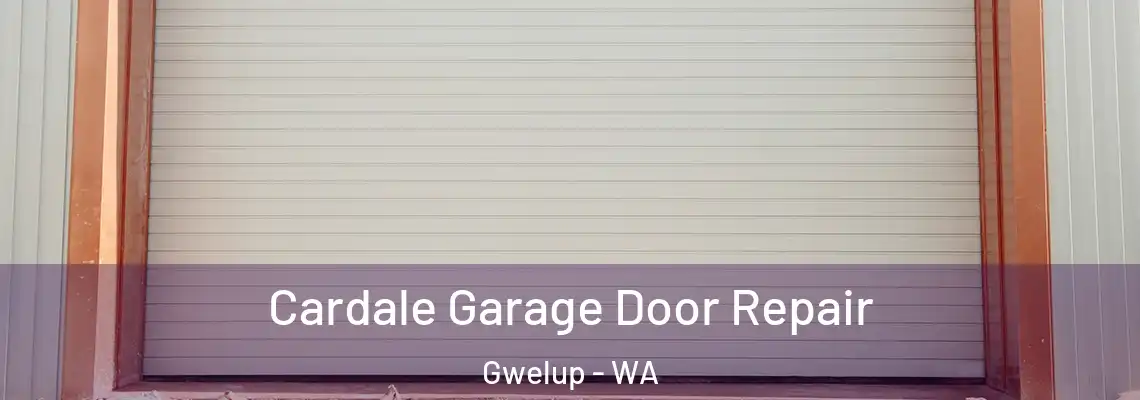Cardale Garage Door Repair Gwelup - WA