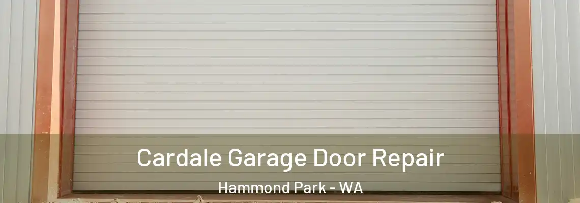 Cardale Garage Door Repair Hammond Park - WA
