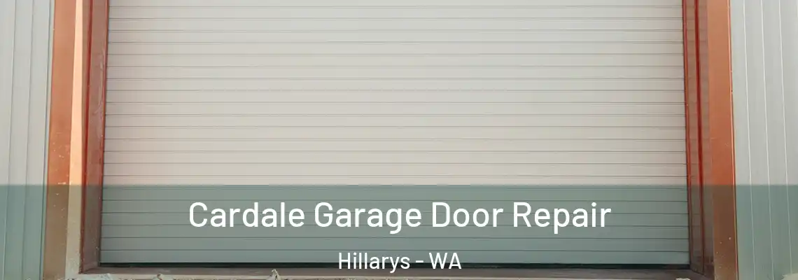Cardale Garage Door Repair Hillarys - WA