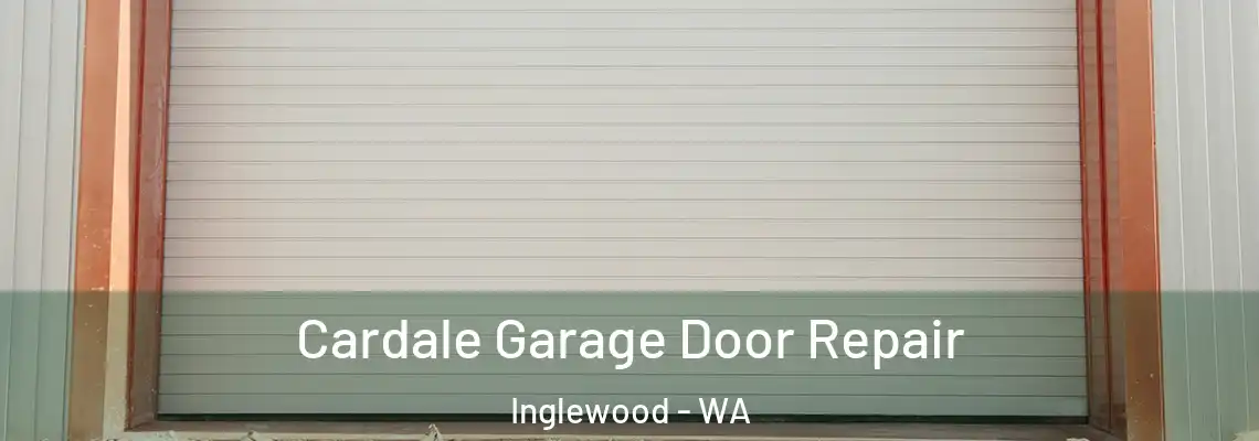 Cardale Garage Door Repair Inglewood - WA