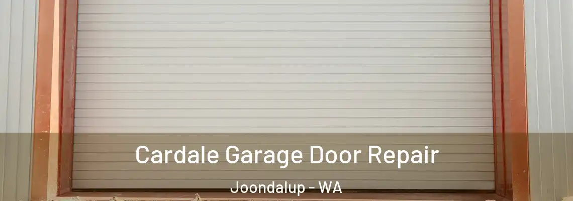  Cardale Garage Door Repair Joondalup - WA