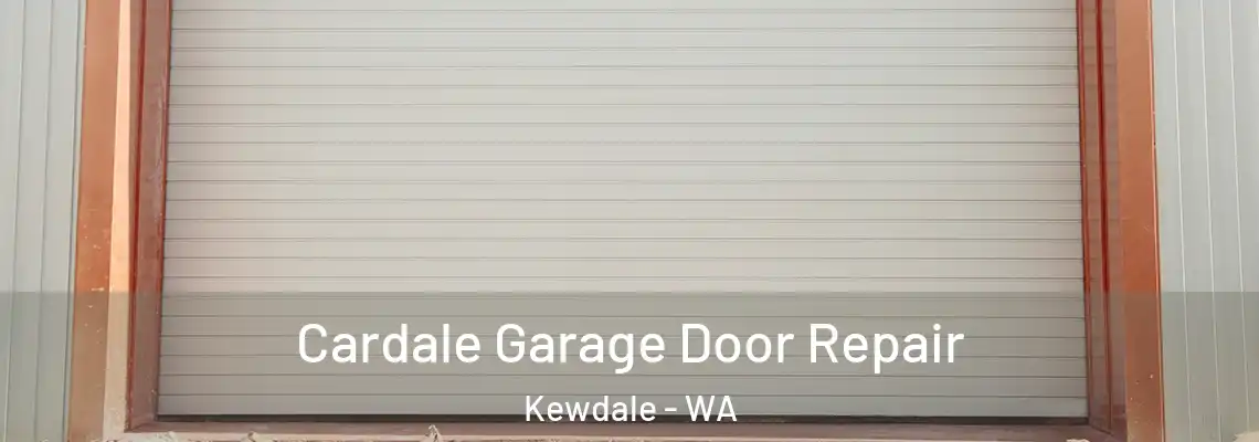 Cardale Garage Door Repair Kewdale - WA