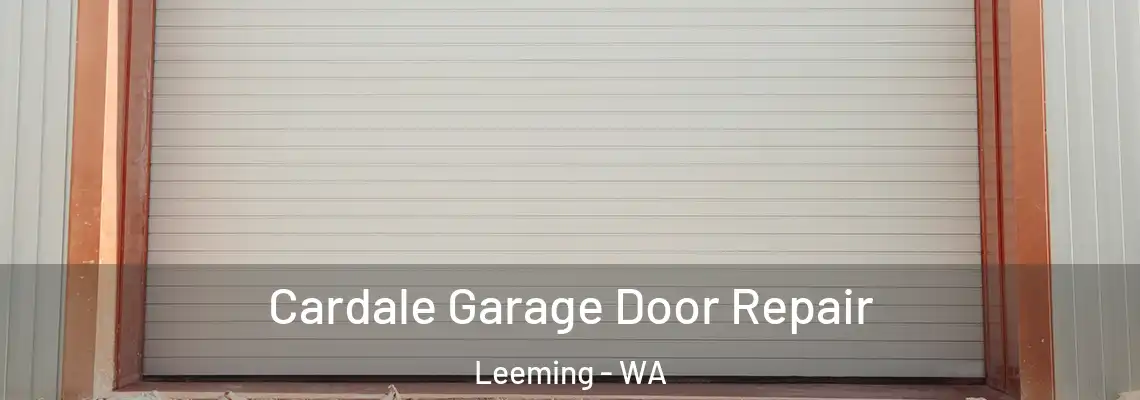 Cardale Garage Door Repair Leeming - WA