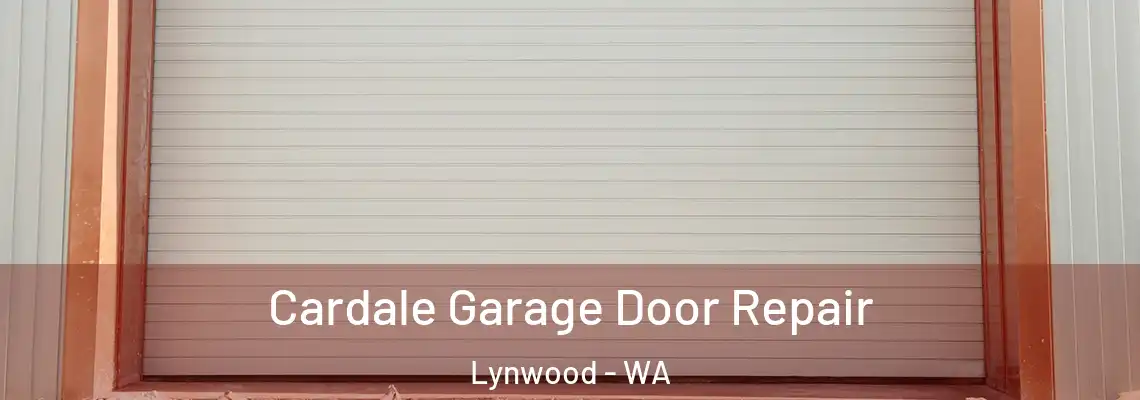 Cardale Garage Door Repair Lynwood - WA