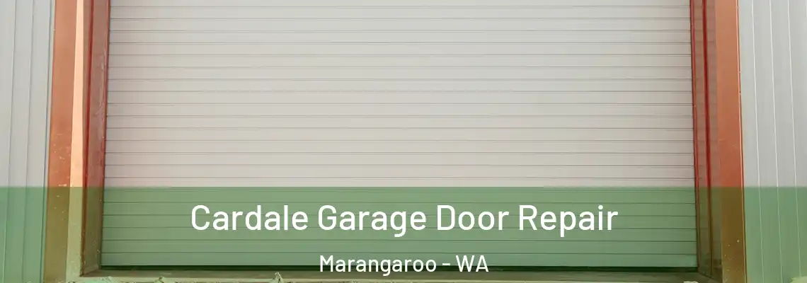 Cardale Garage Door Repair Marangaroo - WA